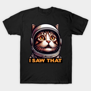 I Saw That meme Tabby Cat Astronaut T-Shirt